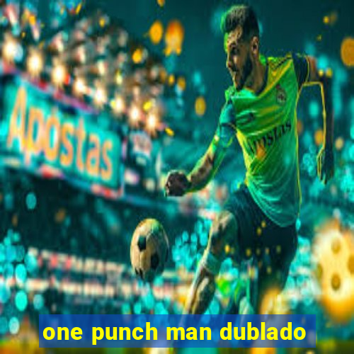 one punch man dublado